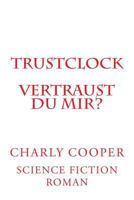 TRUSTcLOCK: Vertraust du mir? 152295158X Book Cover