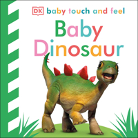 Baby Touch and Feel: Baby Dinosaur 1465468412 Book Cover