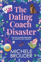 The Dating Coach Disaster (The Gallagher Brothers of Galway Bay Book 2) Large Print Paperback 1914476948 Book Cover