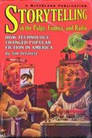 Storytelling in the Pulps, Comics, and Radio: How Technology Changed Popular Fiction in America 0786419024 Book Cover