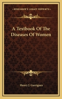 A Textbook Of The Diseases Of Women 1163132241 Book Cover