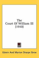 The Court Of William III 0548800804 Book Cover