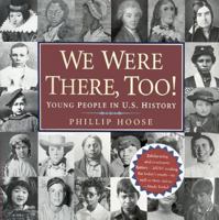 We Were There, Too!: Young People in U.S. History 0374382522 Book Cover