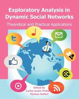 Exploratory Analysis in Dynamic Social Networks: Theoretical and Practical Applications 1461098734 Book Cover