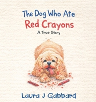 The Dog Who Ate Red Crayons B0H1THS8CC Book Cover