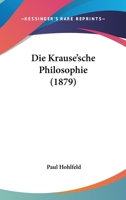 Die Krause'sche Philosophie (1879) 1120445345 Book Cover