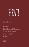 Heat!: DysUtopia Kinshasa The Heart of Darkness in the dead center of the world we lost 3982319714 Book Cover