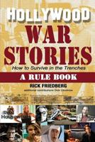 Hollywood War Stories: How to Survive in the Trenches 1500991619 Book Cover