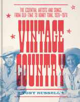 Vintage Country: The Essential Artists and Songs, from Old-Time to Honky Tonk, 1920–1970 0764369687 Book Cover