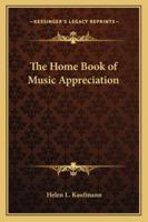 The home book of music appreciation, B0007DSOGM Book Cover