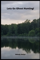 Lets Go Ghost Hunting! 1678514101 Book Cover