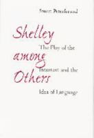 Shelley among Others: The Play of the Intertext and the Idea of Language 0801867517 Book Cover