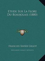 Etude Sur La Flore Du Beaujolais (1880) 1120399491 Book Cover