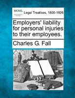 Employers' Liability for Personal Injuries to Their Employees 1240056397 Book Cover