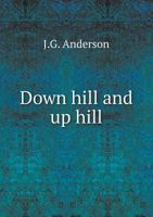Down Hill And Up Hill 1432653962 Book Cover
