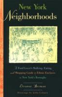 New York Neighborhoods, 3rd: A Food Lover's Walking, Eating, and Shopping Guide to Ethnic Enclaves throughout New York City 0762730285 Book Cover