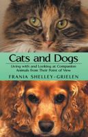 Cats and Dogs: Living with and Looking at Companion Animals from Their Point of View 1480803391 Book Cover