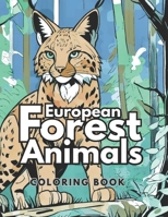 European Forest Animals Coloring Book: Animals from northern Europe and Scandinavia for Kids and Adults B0CMJRXVWN Book Cover