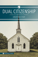 Dual Citizenship - Relevance Group Bible Study (Relevance Group Bible Studies) 1684341698 Book Cover