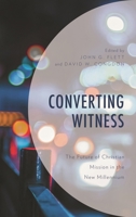 Converting Witness: The Future of Christian Mission in the New Millennium 1978708408 Book Cover