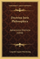 Doctrina Juris Philosophica: Aphorismis Distincta (1830) 1168407362 Book Cover