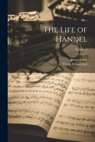 The Life of Handel; Volume 2 102191262X Book Cover