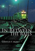 In Between the Rails 145028180X Book Cover