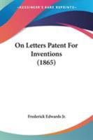 On Letters Patent For Inventions (1865) 1437037410 Book Cover