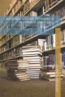 NATIONAL SECURITY DYNAMICS IN SOMALIA SINCE 1991 B0C1J7X6MM Book Cover