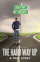 The Hard Way Up: A True Story 1663211264 Book Cover
