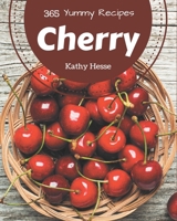 365 Yummy Cherry Recipes: From The Yummy Cherry Cookbook To The Table B08J5FFK2S Book Cover