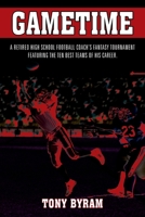 Gametime: A retired high school football coach's fantasy tournament featuring the ten best teams of his career. 1977230350 Book Cover