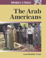 Immigrants in America - The Arab Americans (Immigrants in America) 1590180755 Book Cover