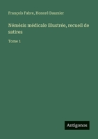 Némésis médicale illustrée, recueil de satires: Tome 1 (French Edition) 3563047367 Book Cover