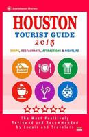 Houston Tourist Guide 2018: Most Recommended Shops, Restaurants, Entertainment and Nightlife for Travelers in Houston 1986653870 Book Cover