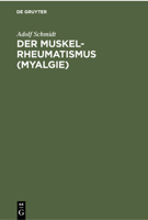 Der Muskelrheumatismus (Myalgie) Auf Grund Eigener Beobachtungen Und Untersuchungen Gemeinverständlich Dargestellt (German Edition) 1021336165 Book Cover