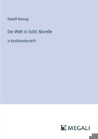 Die Welt in Gold; Novelle: in Großdruckschrift (German Edition) 3387086105 Book Cover