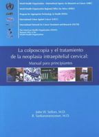 Colposcopy and Treatment of Cervical Intraepithelial Neoplasia, A Beginners' Manual 9283204123 Book Cover