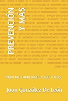 PREVENCIÓN Y MÁS: PARA MIS FAMILIARES Y LOS TUYOS (Spanish Edition) B0F4XZQHZ3 Book Cover