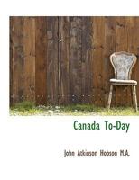 Canada To-day 1022158007 Book Cover
