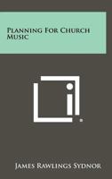 Planning for Church Music 1258311518 Book Cover