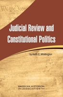 Judicial Review and Constitutional Politics 0872292185 Book Cover