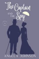 The Captain and the Spy: A He Falls First Regency Spy Romance (Fernley Family A Regency-era Romance) 1955534152 Book Cover