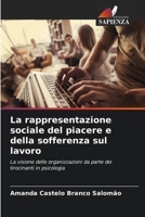 La rappresentazione sociale del piacere e della sofferenza sul lavoro (Italian Edition) 620659162X Book Cover