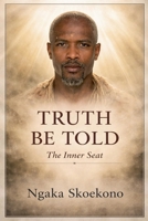 Truth Be Told: The Inner Seat B0GL4NNG5Y Book Cover