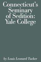Connecticut's seminary of sedition, Yale College (Connecticut bicentennial series) 0871061481 Book Cover