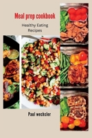Meal prep cookbook: Healthy Eating Recipes B0BZF7J17Q Book Cover