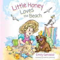 Little Honey Loves the Beach : A Rhyming Picture Book of Sunshine, Swimming, and Seaside Fun 197029700X Book Cover