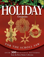 Holiday Ornaments for the Scroll Saw: Over 300 Beautiful Patterns from the Berry Basket Collection 1565232763 Book Cover