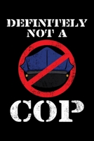 Definitely Not a Cop: Halloween Notebook to Write in, 6x9, Lined, 120 Pages Journal 1694811018 Book Cover